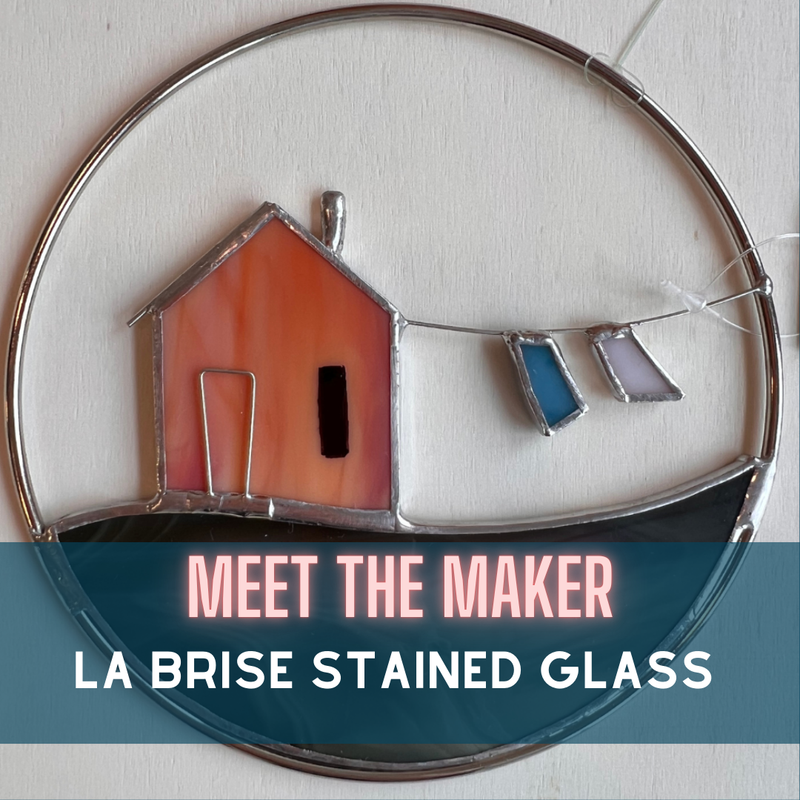 La Brise Stained Glass Studio - Meet the Maker