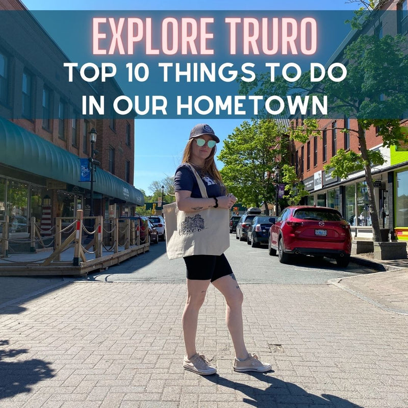 Top 10 things to in Truro, N.S.