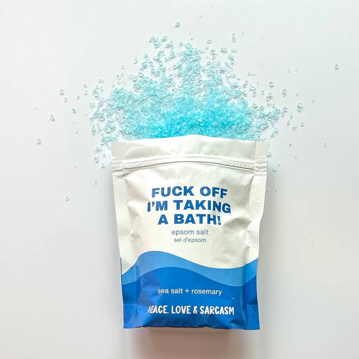 Fuck Off I'm Taking a Bath Salt Soak