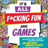 It's All F*cking Fun & Games