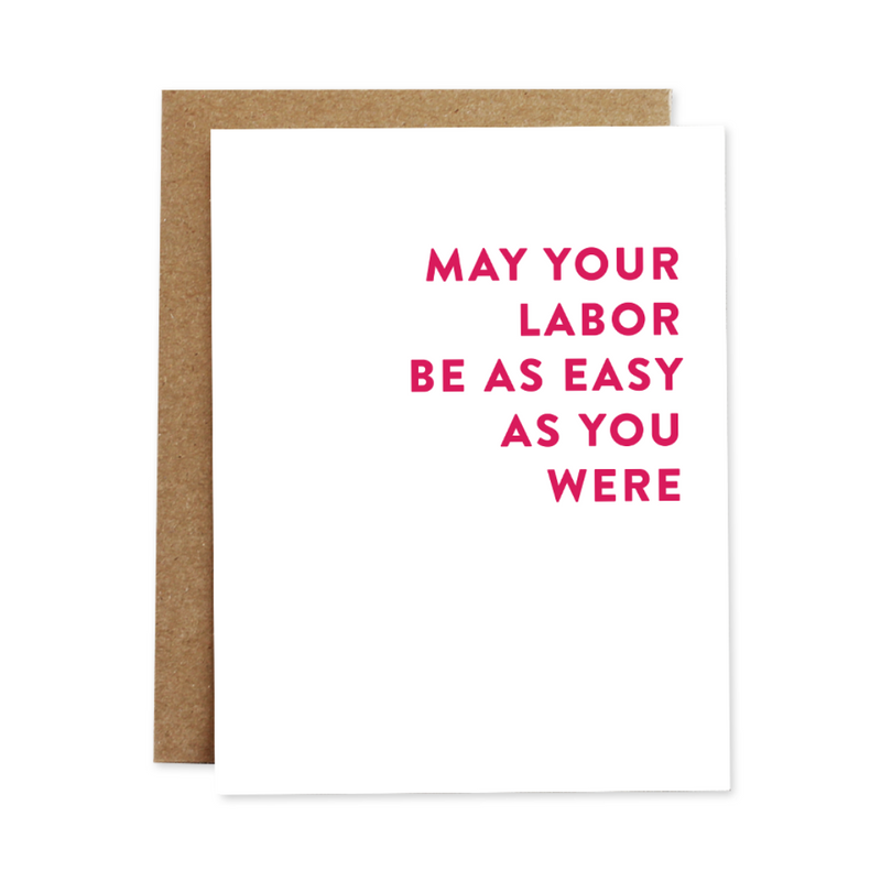 Easy labour baby card by rhubarb paper co. Canadian-made greeting card that says "may your labor be as easy as you were" in red lettering on the front and is blank on the inside
