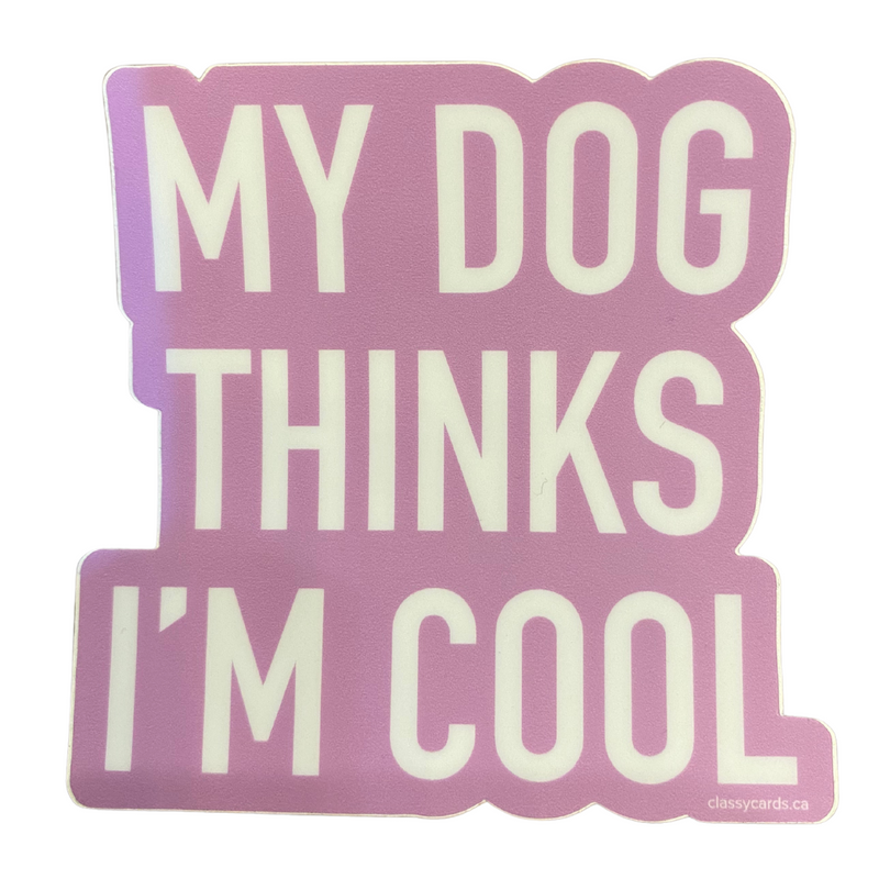 My Dog Thinks I'm Cool Sticker