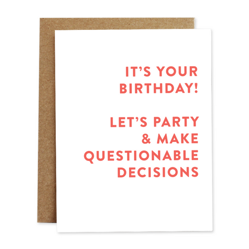 questionable decisions birthday card by rhubarb paper co. Canadian-made greeting card that says "it's your birthday! Let's party and make questionable decisions" in orange lettering on the front and is blank on the inside