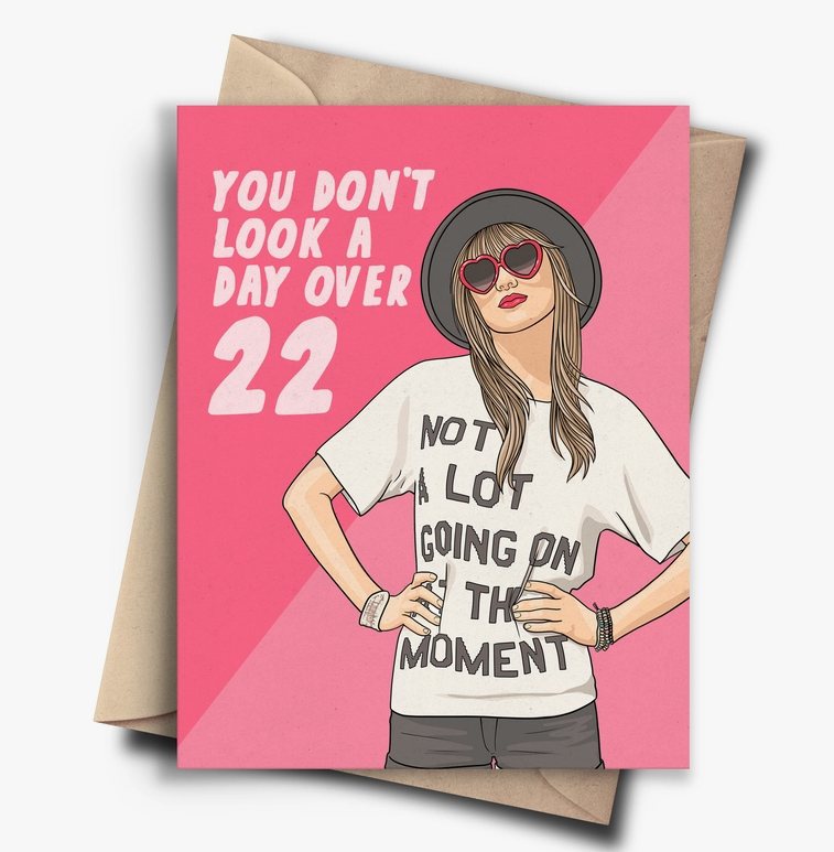 You Don't Look A Day Over 22 Card