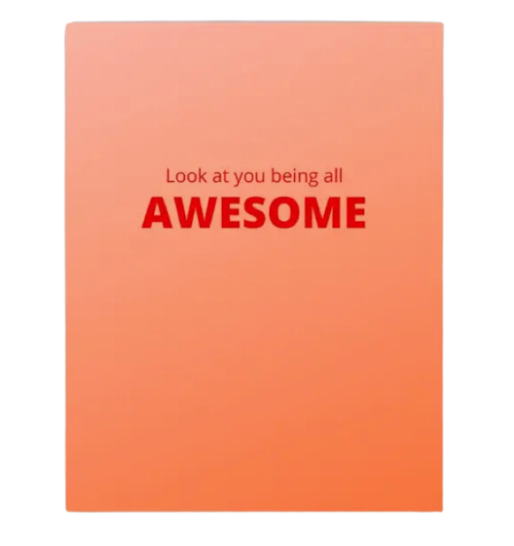 Look At You Being All Awesome Card