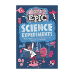 Absolutely Epic Science Experiments