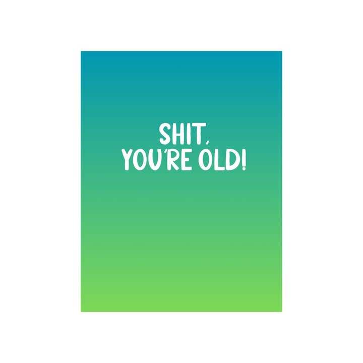 Shit You're Old Card