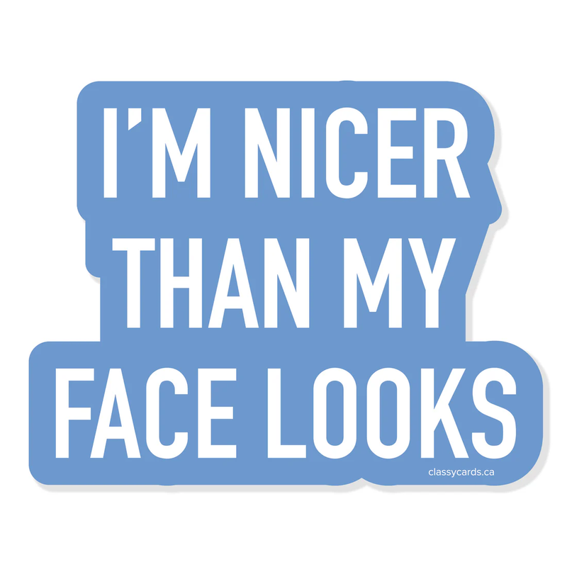 I'm Nicer Than My Face Looks sticker