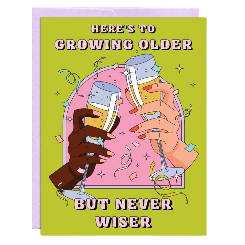 Older Never Wiser Birthday Card