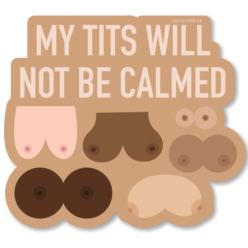 My Tits Will Not Calmed Sticker