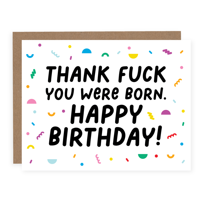 Thank Fuck You Were Born | Funny Birthday Card