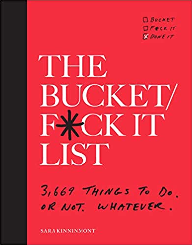 Bucket/Fuck It List