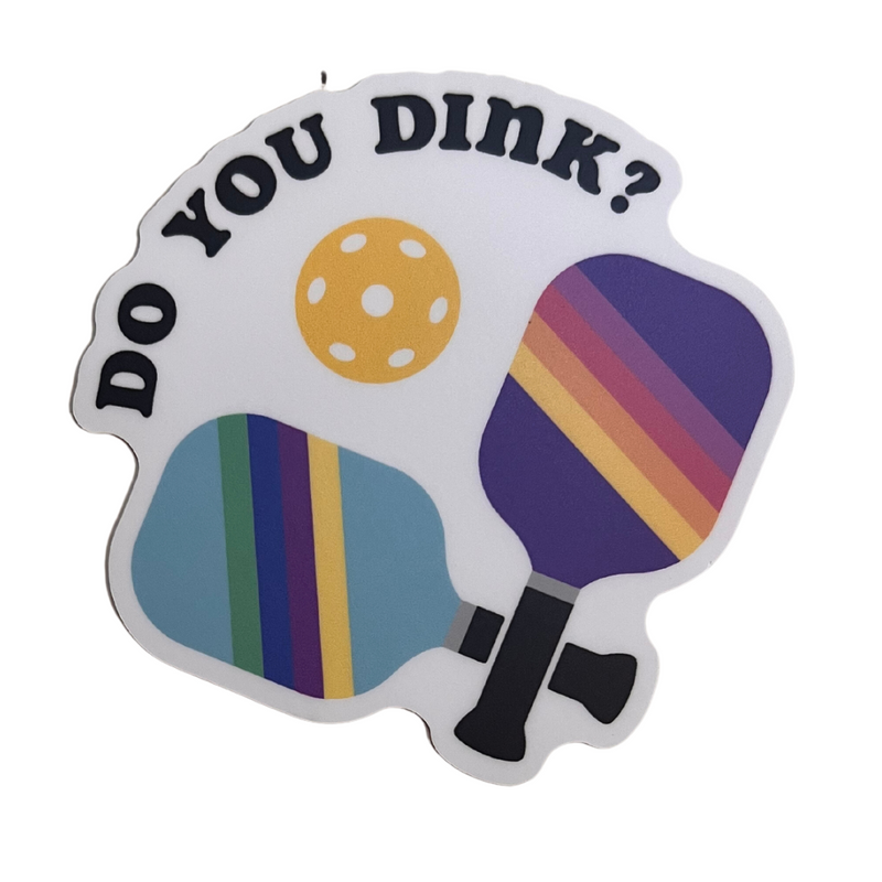 Do You Dink? Pickleball Sticker